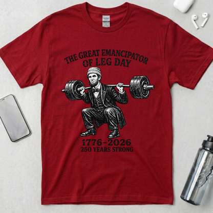 The Great Emancipator of Leg Day T-Shirt