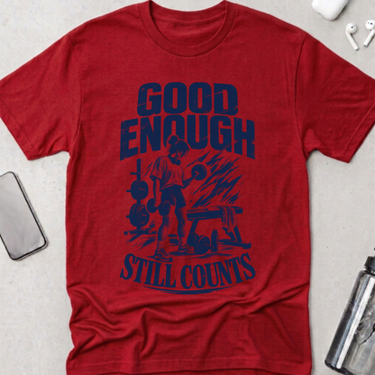 Good Enough Still Counts T-Shirt