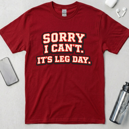 Sorry I Can't It's Leg Day T-Shirt
