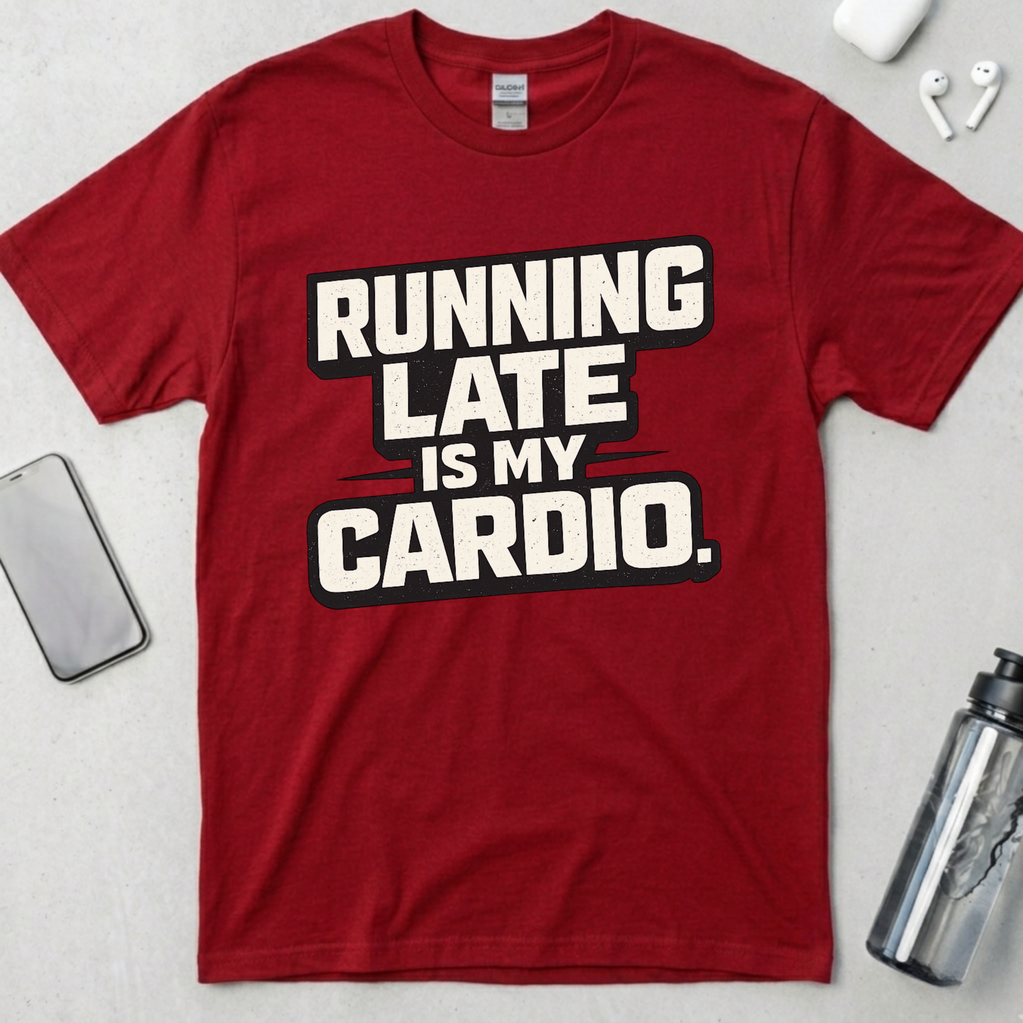 Running Late Is My Cardio T-Shirt