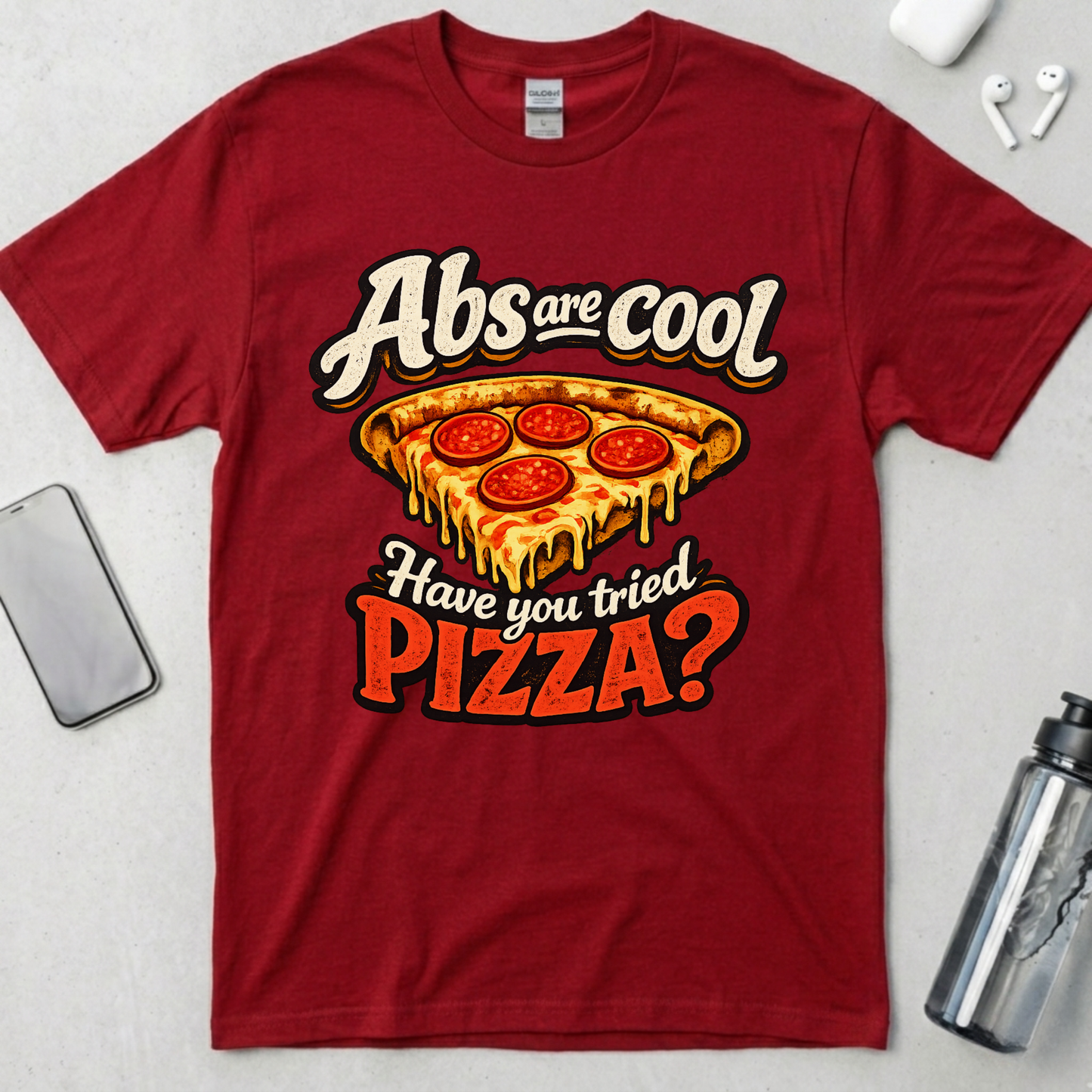 Abs Are Cool But Have You Tried Pizza T-Shirt