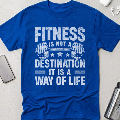 Fitness Is Not A Destination T-Shirt
