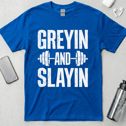 Greyin And Slaying T-Shirt