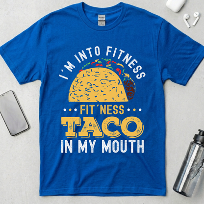 I'm into Fitness Taco in My Mouth T-Shirt