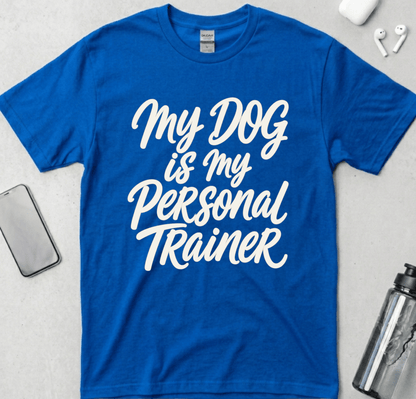 My Dog Is My Personal Trainer T-Shirt