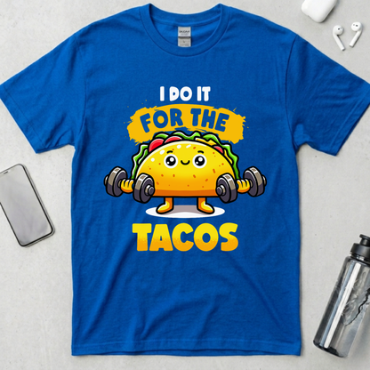 I Do It For The Tacos T-Shirt
