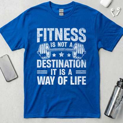 Fitness Is Not A Destination T-Shirt