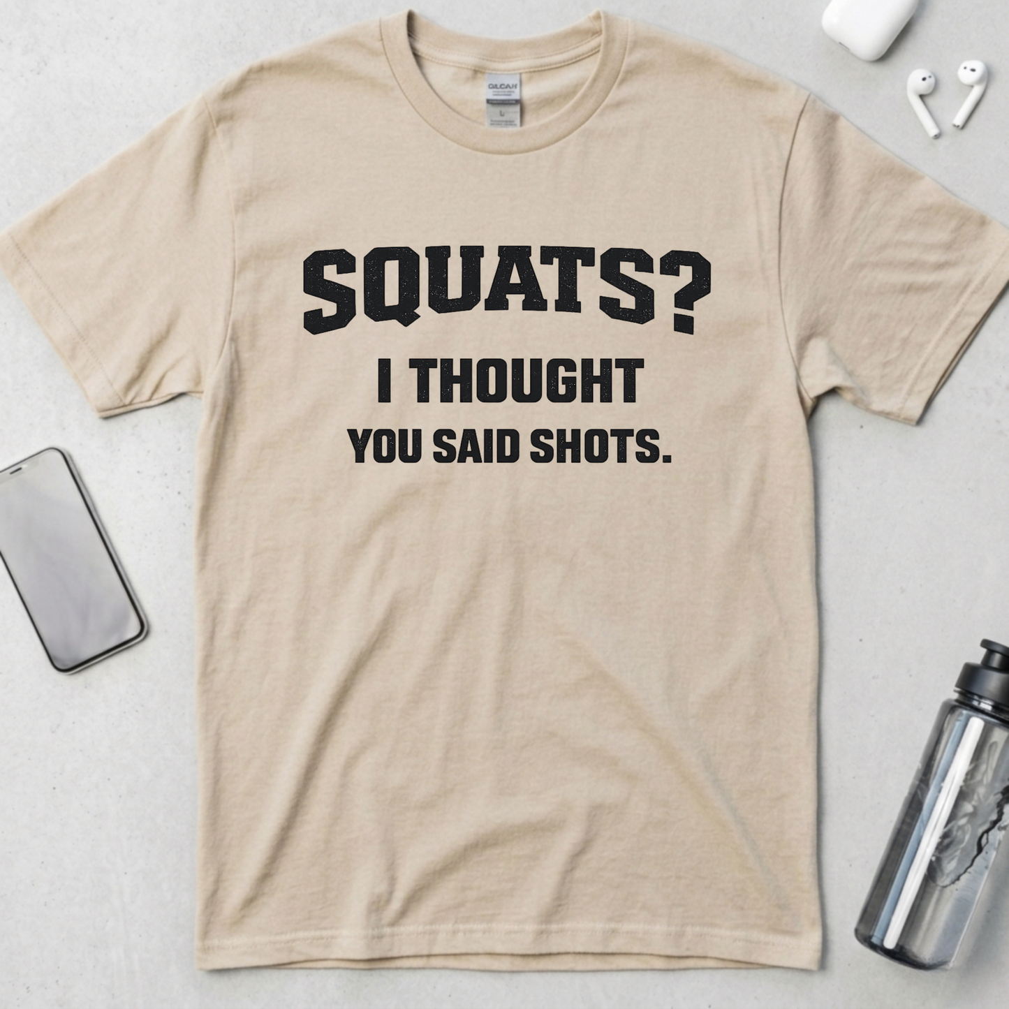Squats? I Thought You Said Shots T-Shirt