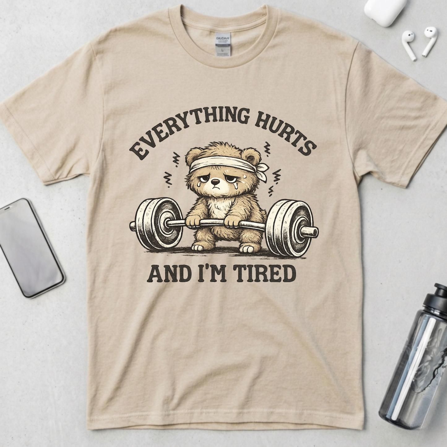 Everything Hurts and I'm Tired T-Shirt