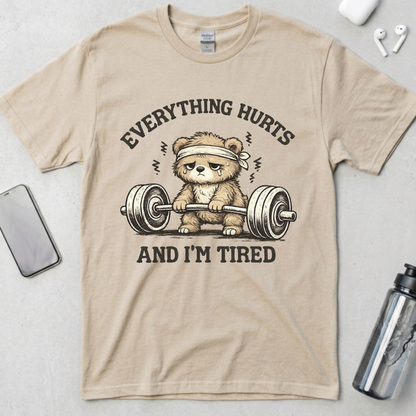 Everything Hurts and I'm Tired T-Shirt