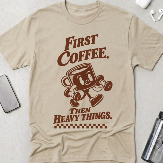 Coffee Then Heavy Things T-Shirt