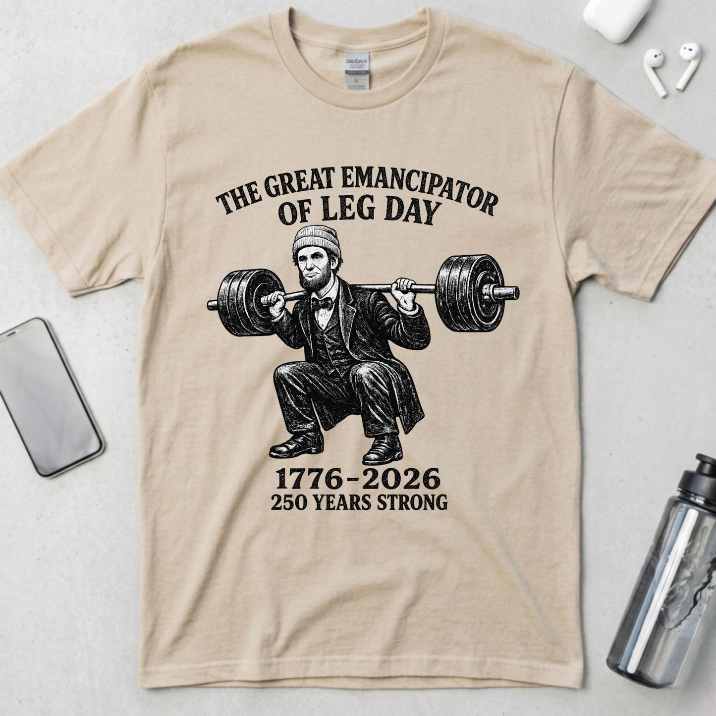 The Great Emancipator of Leg Day T-Shirt