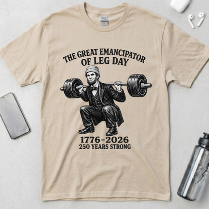 The Great Emancipator of Leg Day T-Shirt