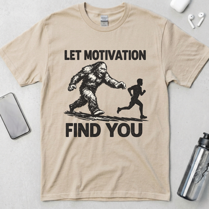 Let Motivation Find You T-Shirt