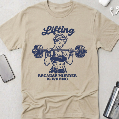 Lifting Because Murder Is Wrong T-Shirt