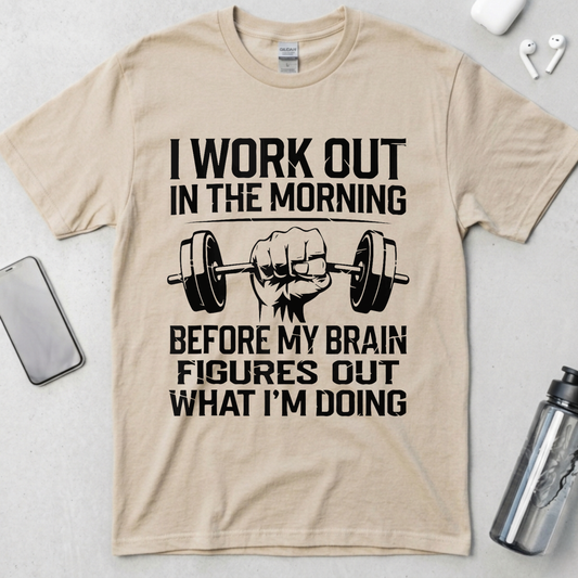 I Work Out In The Morning T-Shirt
