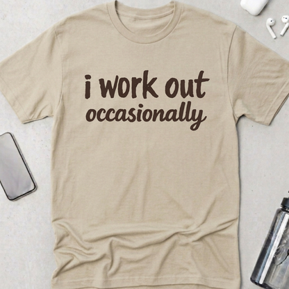 I Work Out Occasionally T-Shirt