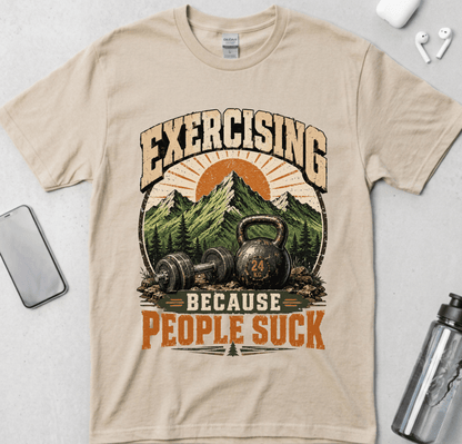 Exercising Because People Suck! T-Shirt