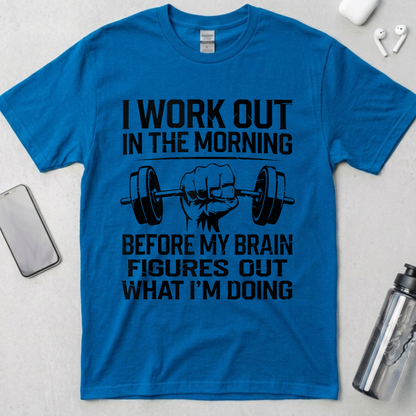 I Work Out In The Morning T-Shirt