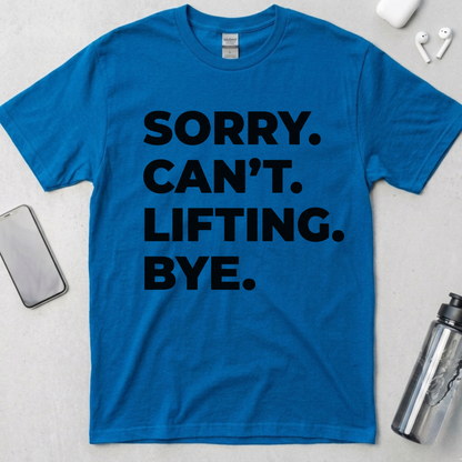 Sorry Can't Lifting Bye T-Shirt