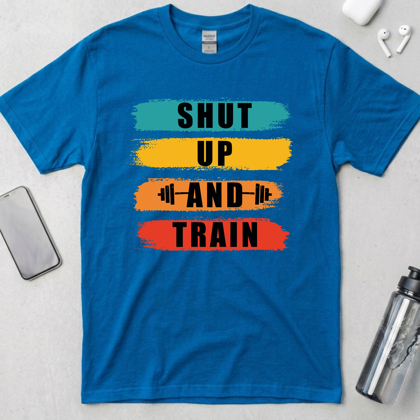 Shut Up And Train T-Shirt
