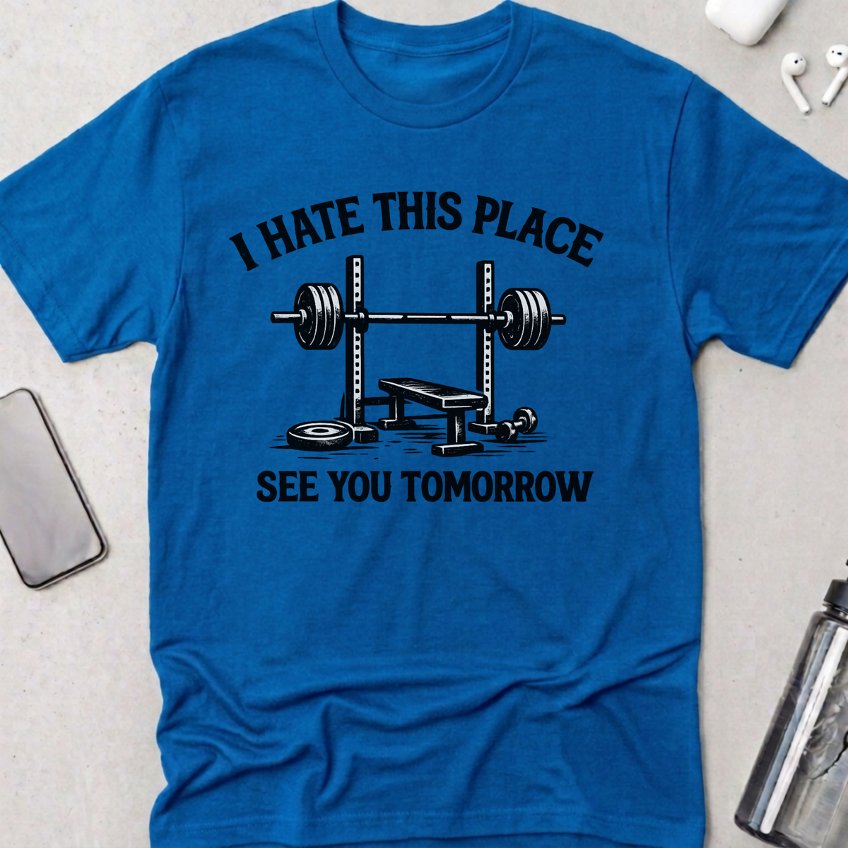 I Hate This Place See You Tomorrow T-Shirt