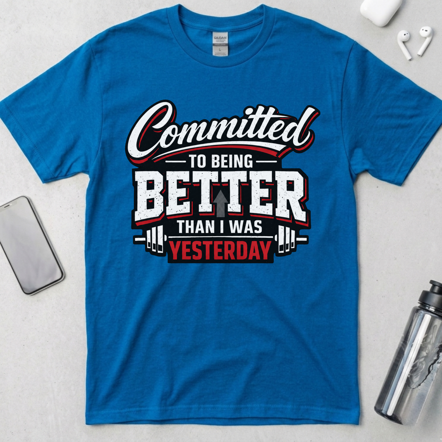 Committed To Being Better Than I Was Yesterday T-Shirt
