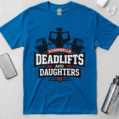 Dumbbells, Deadlifts and Daughters T-Shirt
