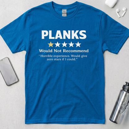 Planks: Would Not Recommend T-Shirt