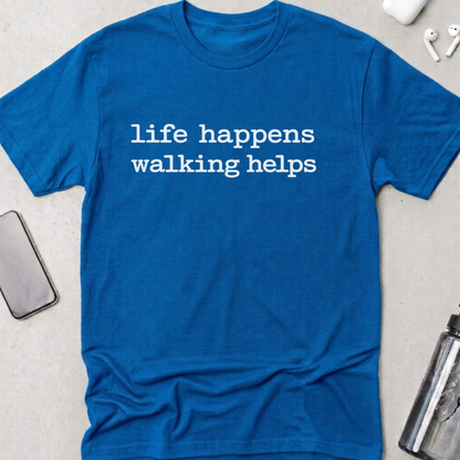 Life Happens Walking Helps T-Shirt