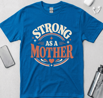 Strong As A Mother T-Shirt