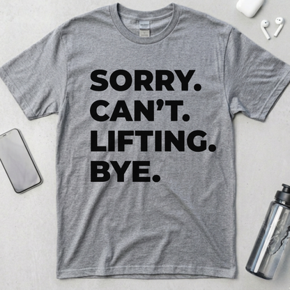 Sorry Can't Lifting Bye T-Shirt