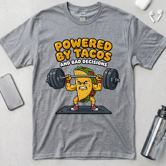 Powered By Tacos And Bad Decisions T-Shirt