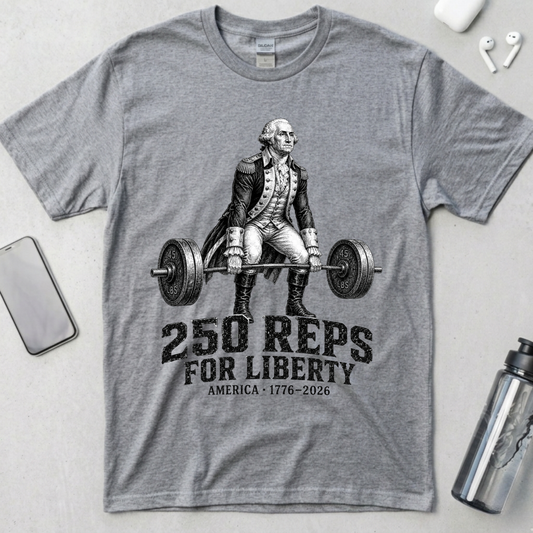 250 Reps for Liberty Washington Deadlift T-Shirt