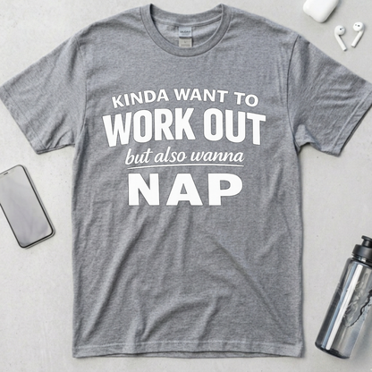 Kinda Want To Work Out But Also Wanna Nap T-Shirt