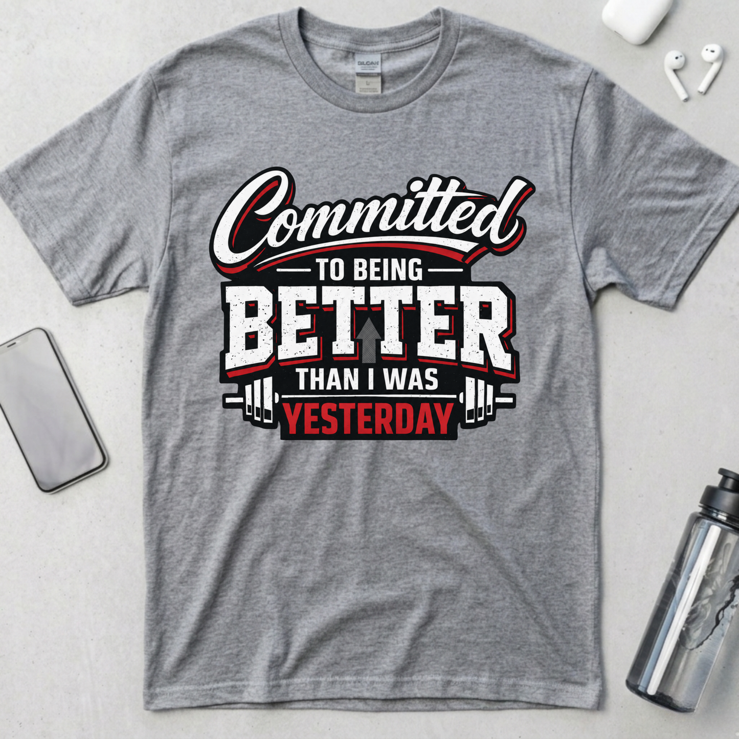 Committed To Being Better Than I Was Yesterday T-Shirt