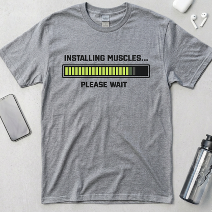 Installing Muscles... Please Wait T-Shirt