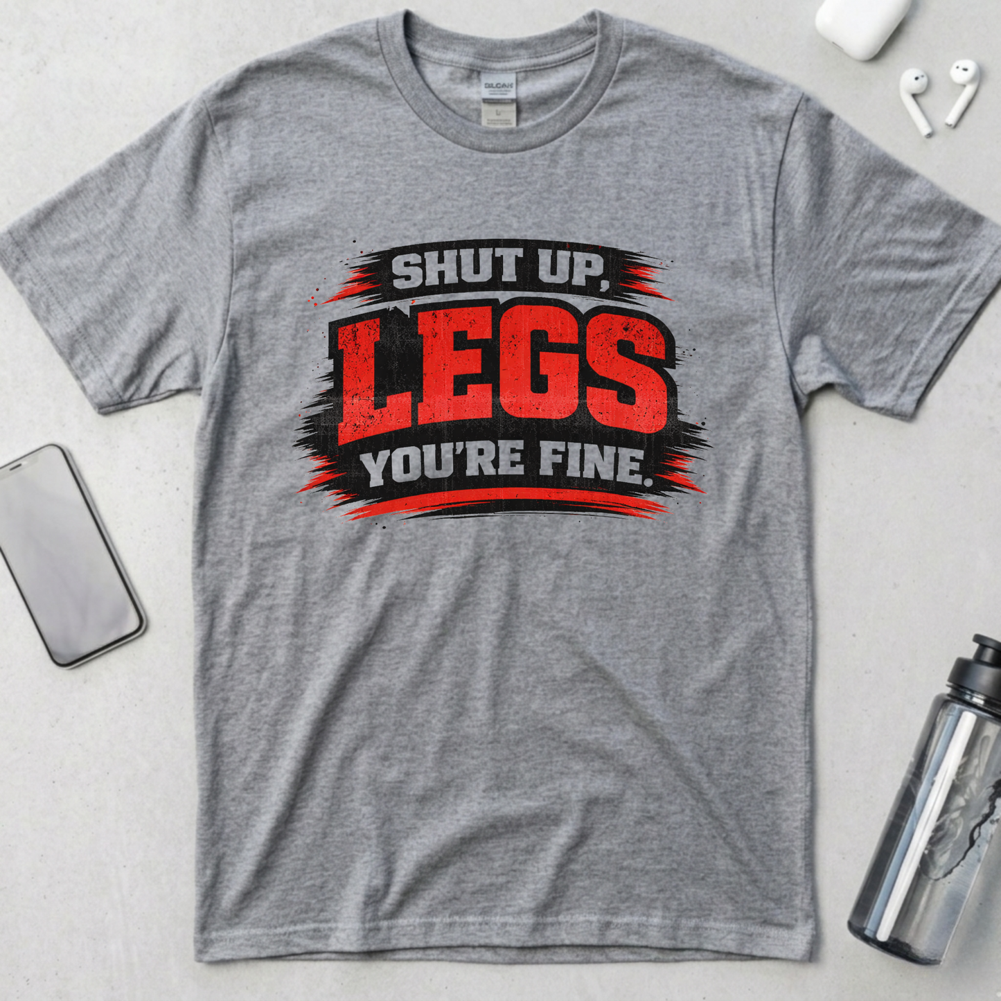Shut Up Legs You're Fine T-Shirt