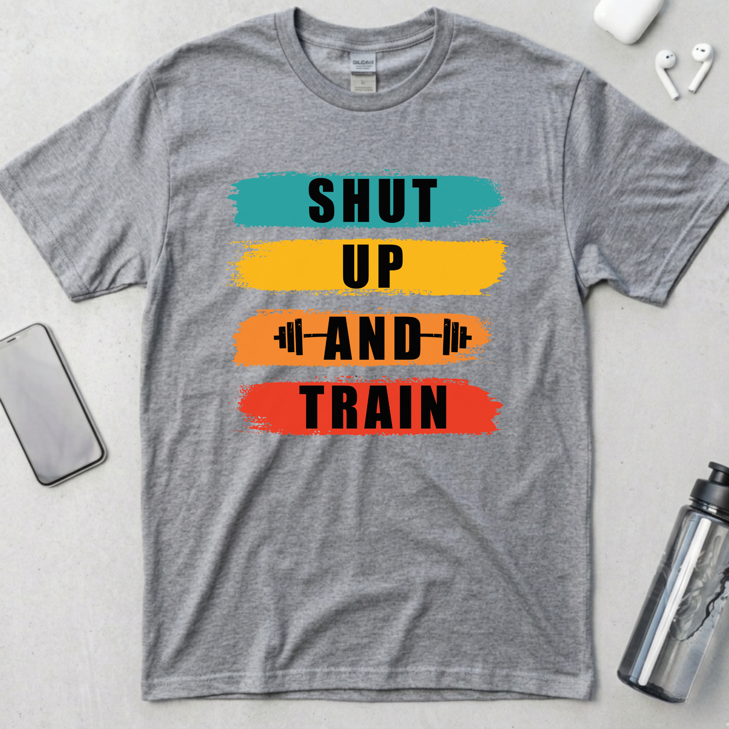 Shut Up And Train T-Shirt