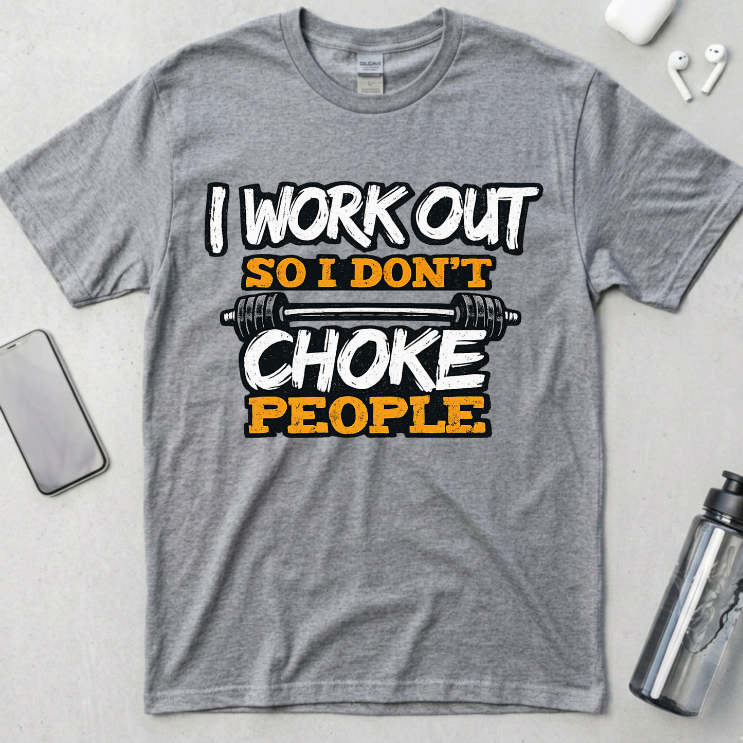 I Work Out So I Don't Choke People T-Shirt
