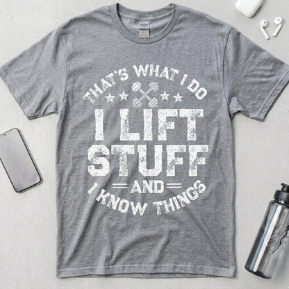 I Lift Stuff and Know Things T-Shirt