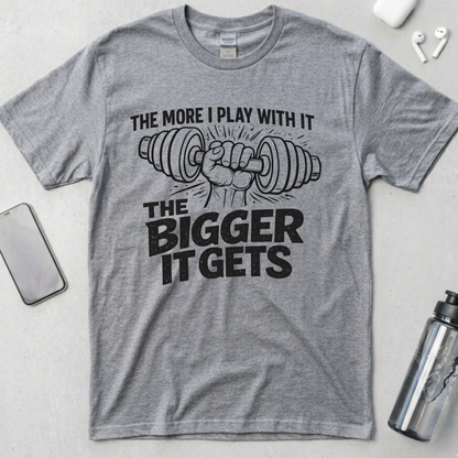 The More I Play With It The Bigger It Gets T-Shirt