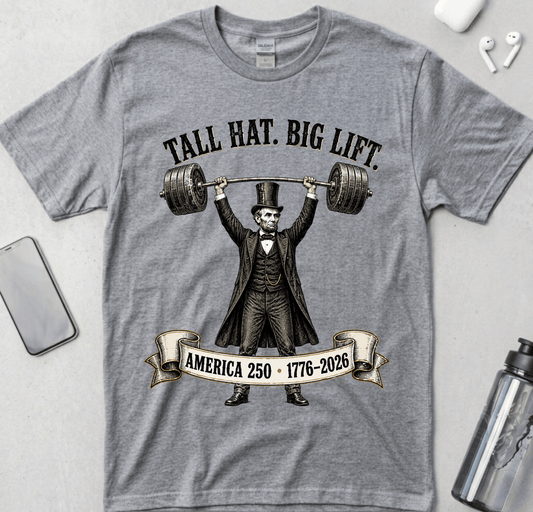 Tall Hat Big Lift Lincoln T-Shirt