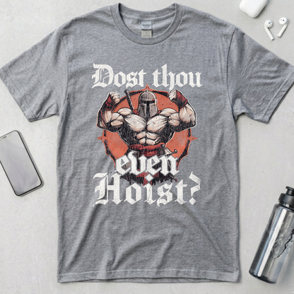 Does Thou Even Hoist? T-Shirt
