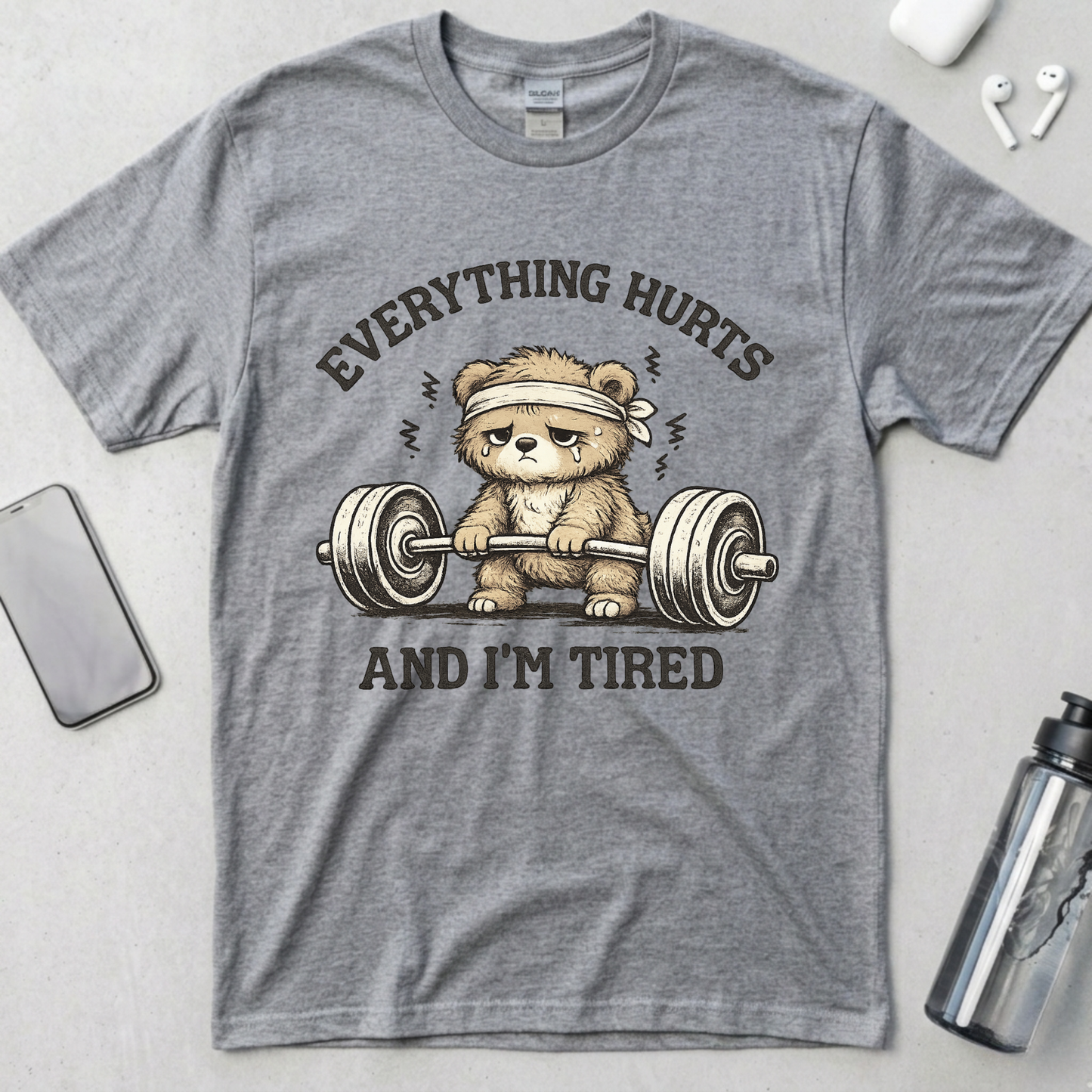 Everything Hurts and I'm Tired T-Shirt