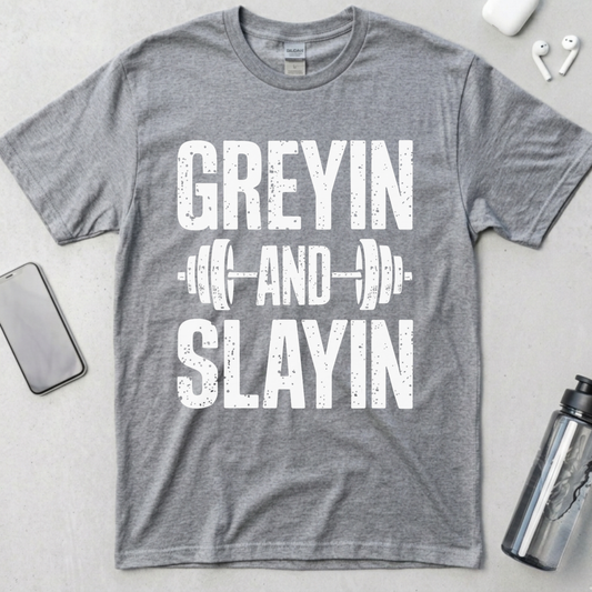 Greyin And Slaying T-Shirt