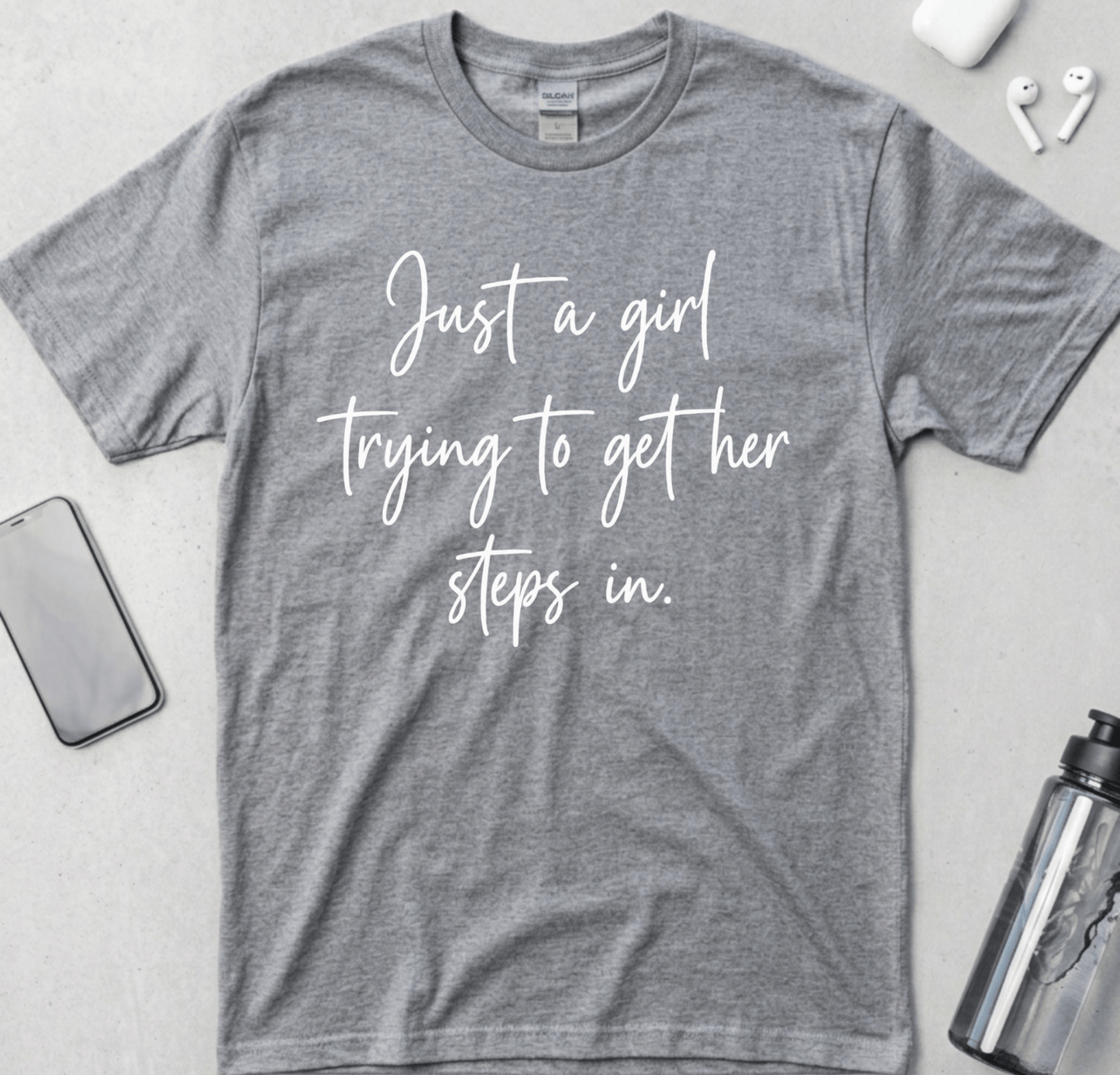 Just A Girl Getting Her Steps In T-Shirt