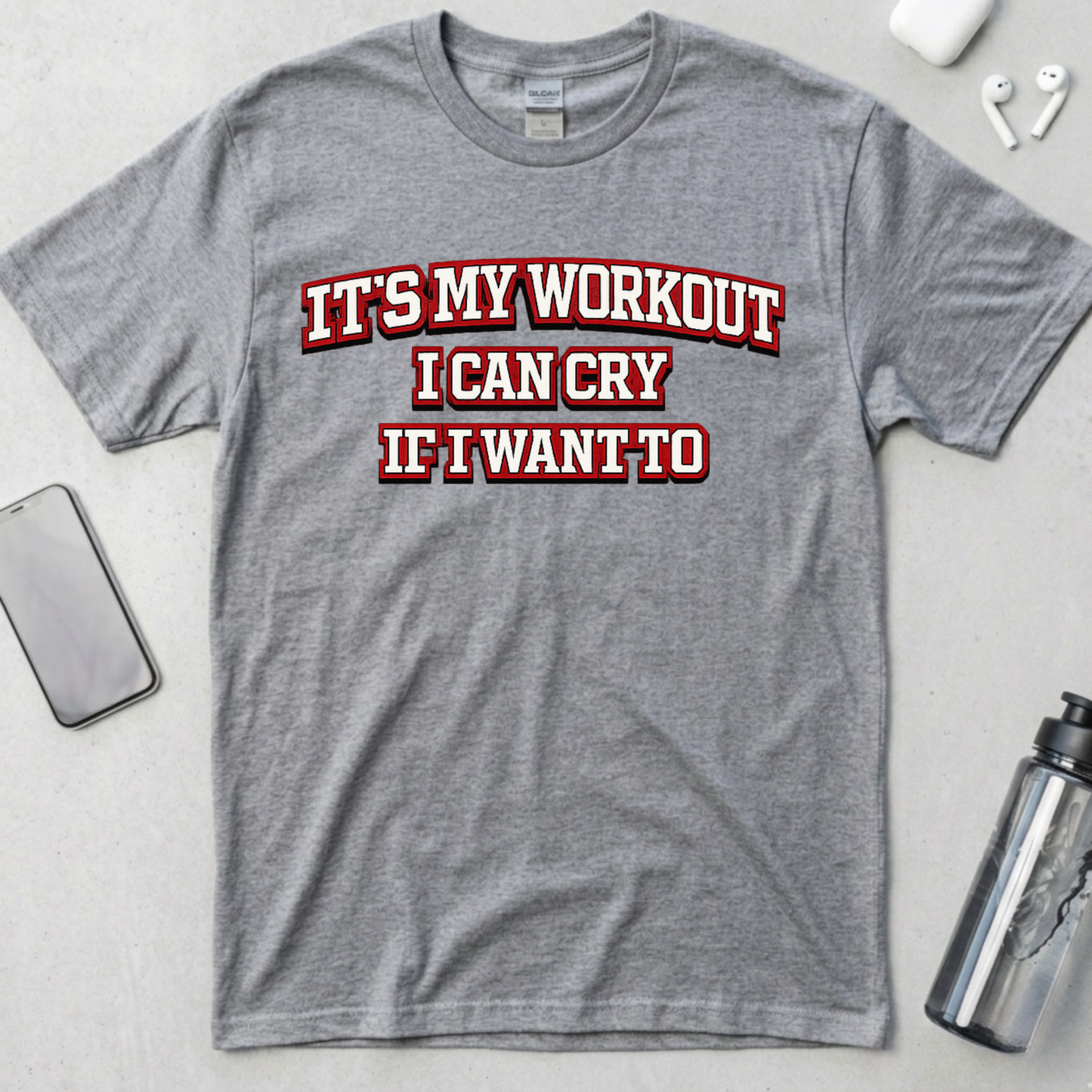 It's My Workout I Can Cry If I Want To T-Shirt