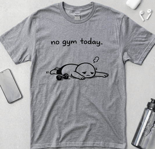 No Gym Today T-Shirt