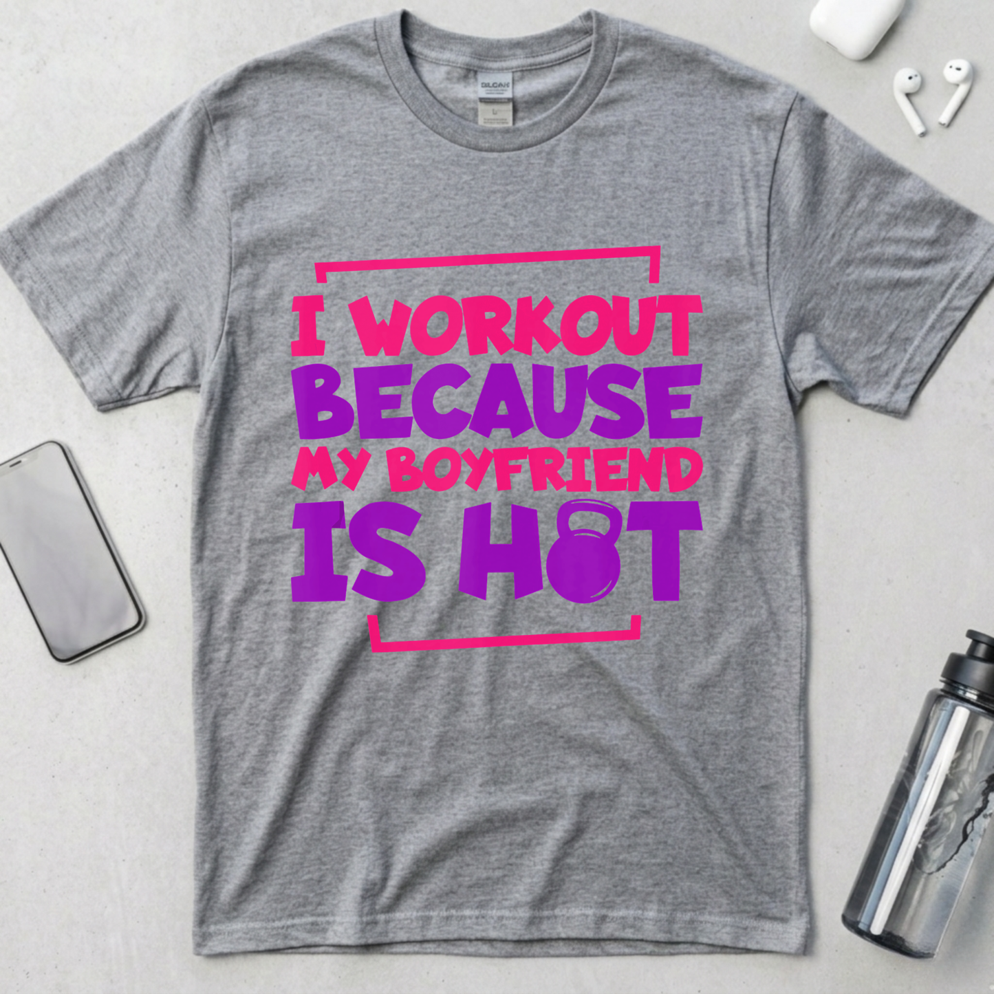 I Workout Because My Boyfriend Is Hot T-Shirt